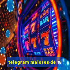 telegram maiores de 18